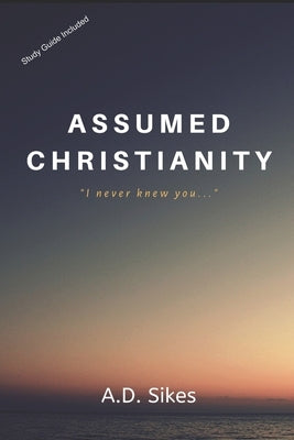 Assumed Christianity by Sikes, A. D.