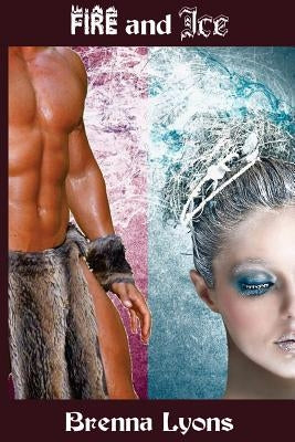 Fire and Ice by Lyons, Brenna
