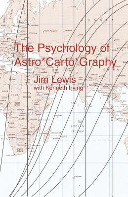 The Psychology of Astro*carto*graphy by Lewis, Jim