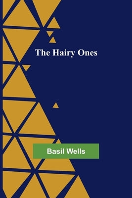 The Hairy Ones by Wells, Basil
