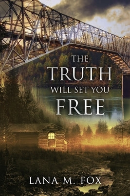 The Truth Will Set You Free by Fox, Lana M.