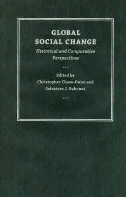 Global Social Change: Historical and Comparative Perspectives by Chase-Dunn, Christopher