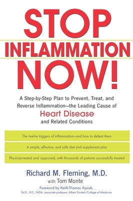 Stop Inflammation Now!: A Step-by-Step Plan to Prevent, Treat, and Reverse Inflammation--The Leading Cause of Heart Disease and Related Conditions by Fleming, Richard