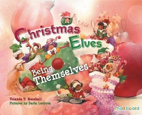 Christmas Elves Being Themselves by Marshall, Yolanda T.