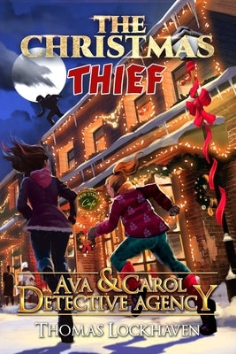 Ava & Carol Detective Agency: The Christmas Thief by Lockhaven, Thomas