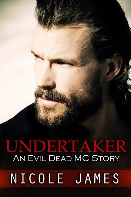 Undertaker: An Evil Dead MC Story by James, Nicole