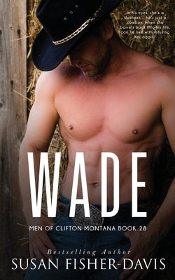 Wade Men of Clifton, Montana Book 28 by Fisher-Davis, Susan