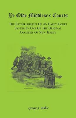 Ye Olde Middlesex Courts by Miller, George J.