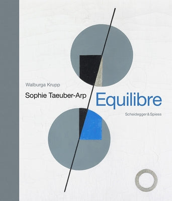 Sophie Taeuber-Arp - Equilibre: Landmarks of Swiss Art by Krupp, Walburga