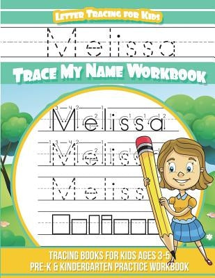 Melissa Letter Tracing for Kids Trace my Name Workbook: Tracing Books for Kids ages 3 - 5 Pre-K & Kindergarten Practice Workbook by Davis, Yolie
