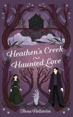 Heathen's Creek: Haunted Love by Hellström, Anna
