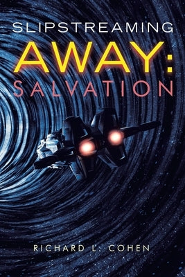 Slipstreaming Away: Salvation by Cohen, Richard L.