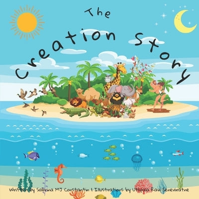 The Creation Story: A Bible Story by Seneviratne, Uthpala Ravi