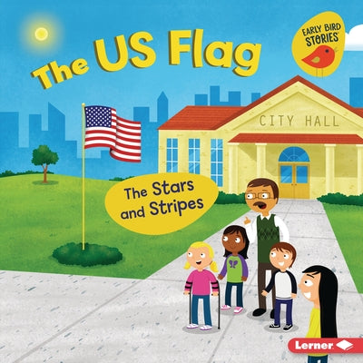 The Us Flag: The Stars and Stripes by Rustad, Martha E. H.