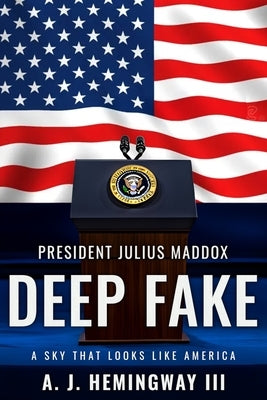 Deep Fake by Hemingway, A. J., III