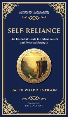 Self-Reliance: Embrace Your Individuality and Unlock True Independence (Deluxe Hardbound Edition) by Emerson, Ralph Waldo