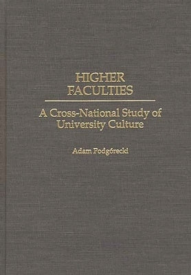 Higher Faculties: A Cross-National Study of University Culture by Podgorecki, Adam