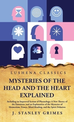 Mysteries of the Head and the Heart Explained by J Stanley Grimes