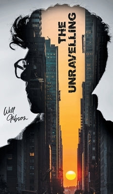 The Unravelling by Gibson, Will