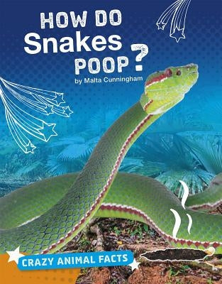 How Do Snakes Poop? by Cunningham, Malta