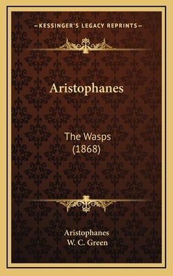 Aristophanes: The Wasps (1868) by Aristophanes