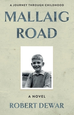 Mallaig Road: A Journey Through Childhood by Dewar, Robert