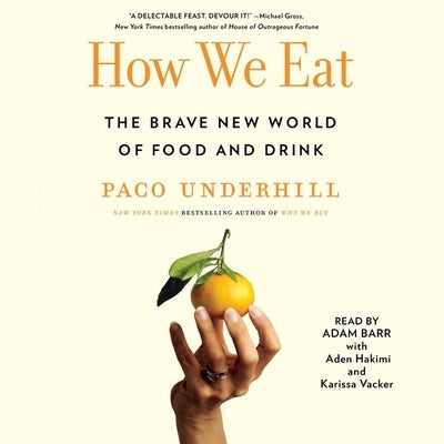 How We Eat: The Brave New World of Food and Drink by Underhill, Paco
