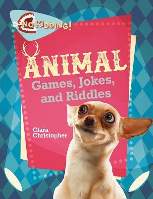 Animal Jokes, Riddles, and Games by Christopher, Clara