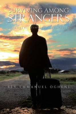 Surviving Among Strangers by Oghene, Emmanuel