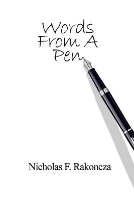 Words From A Pen by Rakoncza, Nicholas F.