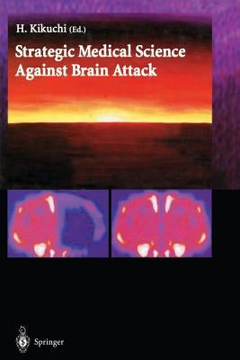 Strategic Medical Science Against Brain Attack by Kikuchi, H.