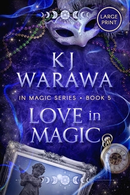 Love in Magic: A Tragic Past, Magic, Paranormal Romance (Large Print) by Warawa, Kj