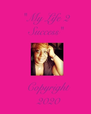 My Life 2 Success: Real Life Goals 2020 by Dunlap, Unity