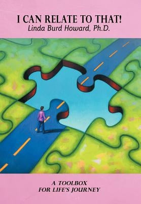 I Can Relate to That!: A Toolbox for Life's Journey by Howard, Linda Burd