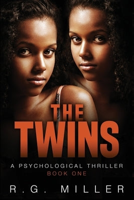 The Twins: Book 1 An Iris Williams and Annette Toni Novel: A Psychological Thriller. Second Edition by R. G. Miller