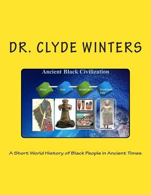 A Short World History of Black People in Ancient Times by Winters, Clyde