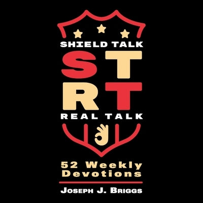 Shield Talk Real Talk: 52 Weekly Devotions by Briggs, Joseph J.