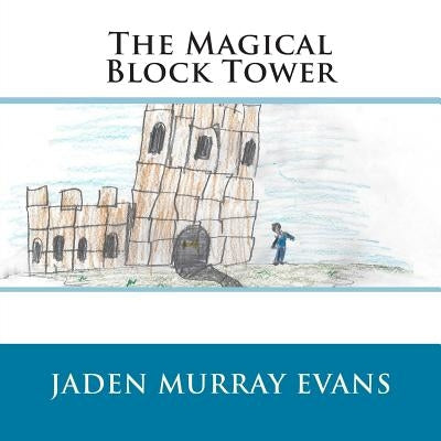 The Magical Block Tower by Evans, Jaden Murray