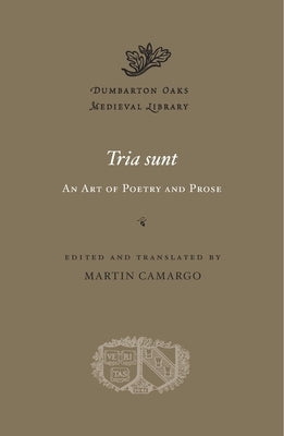 Tria Sunt: An Art of Poetry and Prose by Camargo, Martin