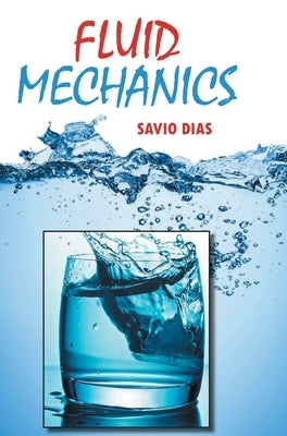 Fluid Mechanics by Dias, Savio
