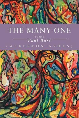 The Many One: (Asbestos Ashes) by Burr, Paul