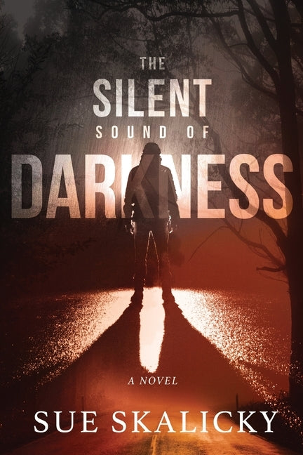 The Silent Sound of Darkness by Skalicky, Sue