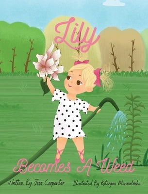 Lily Becomes A Weed by Carpenter, Jess