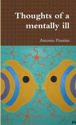 Thoughts of a mentally ill by Piantini, Antonio