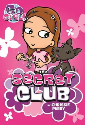 Go Girl! #7: The Secret Club by Perry, Chrissie