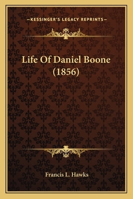 Life Of Daniel Boone (1856) by Hawks, Francis L.