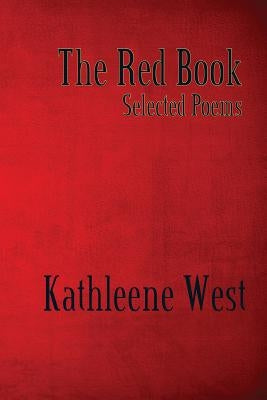 The Red Book: Selected Poems, Old and New by West, Kathleene