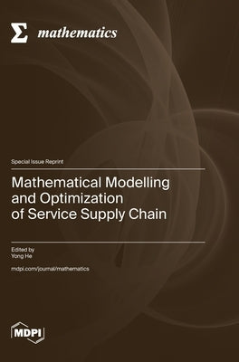 Mathematical Modelling and Optimization of Service Supply Chain by He, Yong