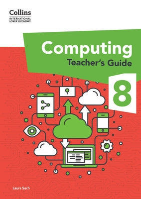 International Lower Secondary Computing Teacher's Guide: Stage 8 by Sach, Laura