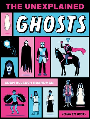 The Unexplained: Ghosts by Allsuch Boardman, Adam